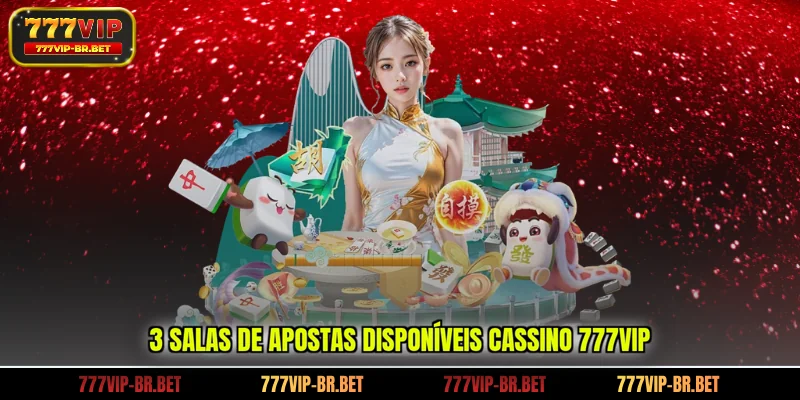 3 salas de apostas disponíveis cassino 777VIP