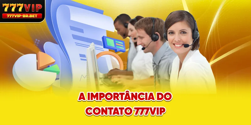 A importância do contato 777VIP