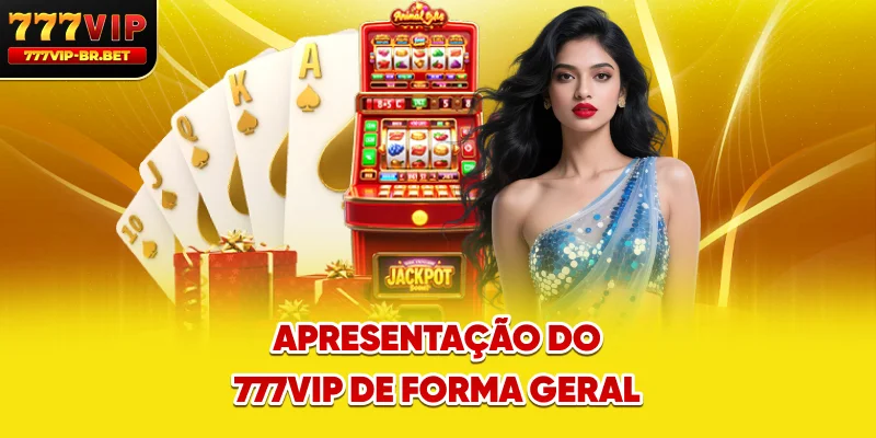 Apresentação do 777VIP de forma geral
