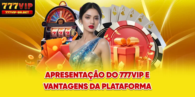 Apresentação do 777VIP e vantagens da plataforma