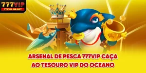 Arsenal De Pesca 777VIP