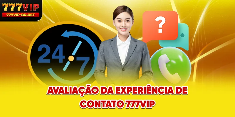 Avaliação da experiência de contato 777VIP