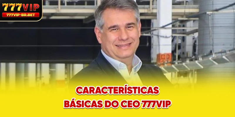 Características básicas do CEO 777VIP