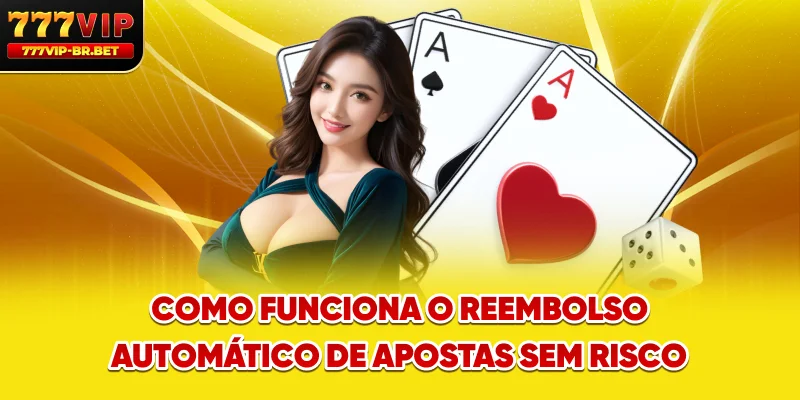 Como funciona o reembolso automático de apostas sem risco