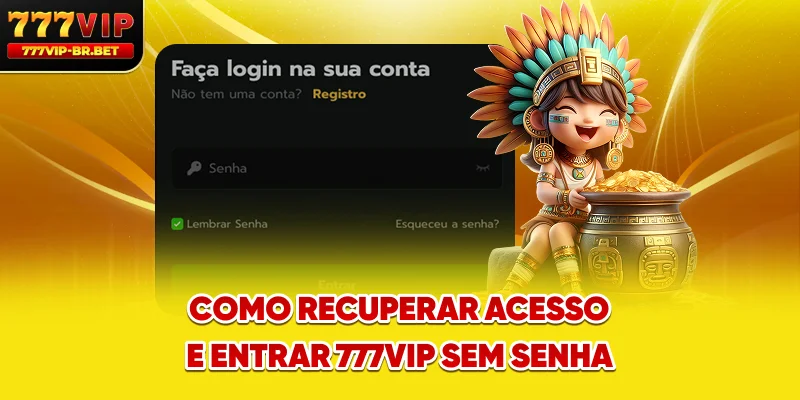 Como recuperar acesso e entrar 777VIP sem senha