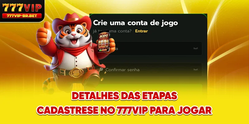 Detalhes das etapas cadastre-se no 777VIP para jogar