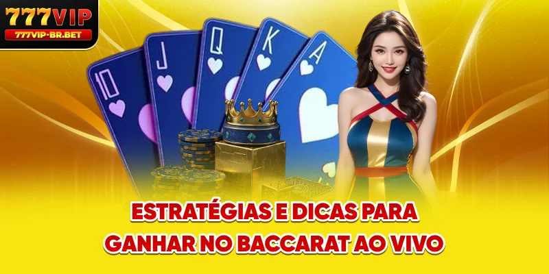 Estratégias e dicas para ganhar no baccarat ao vivo