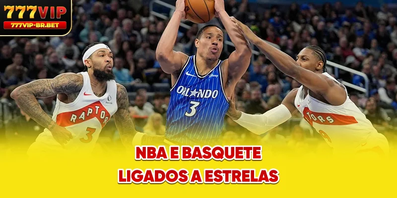 NBA e basquete ligados a estrelas