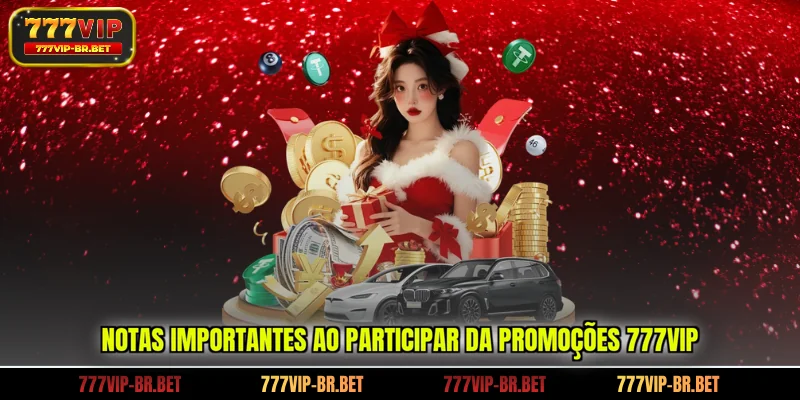 Notas importantes ao participar da promoções 777VIP