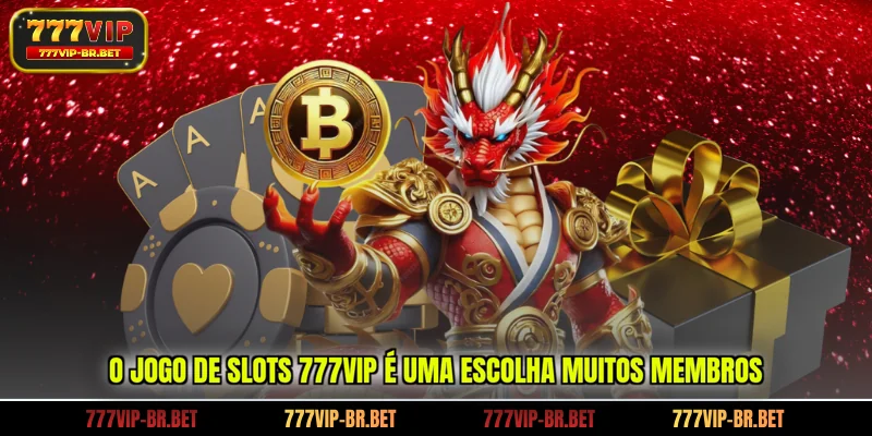 O jogo de slots 777VIP é uma escolha muitos membros