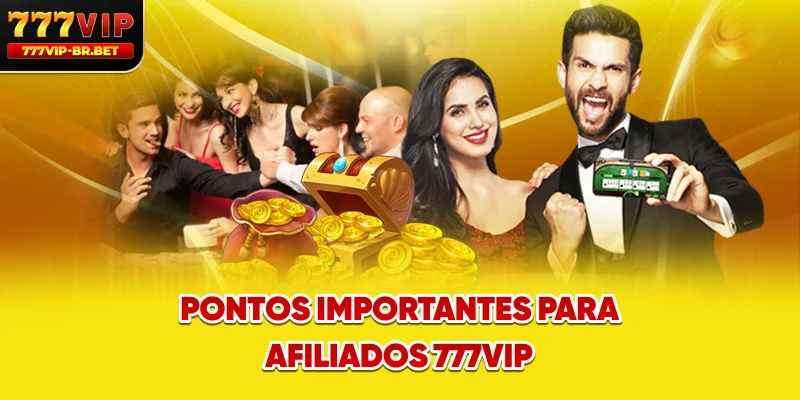 Pontos importantes para afiliados 777VIP