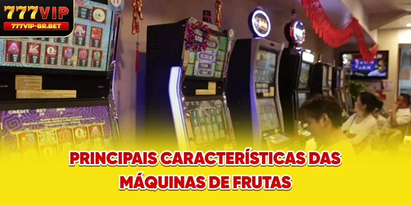 Principais características das máquinas de frutas