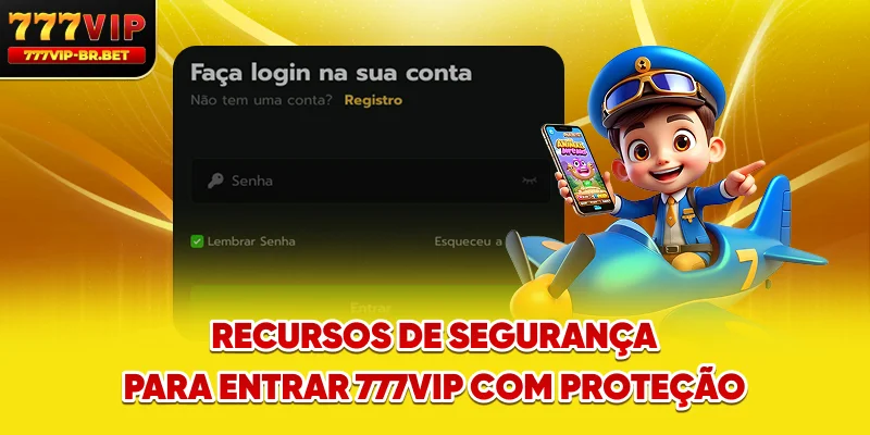 Recursos de segurança para entrar 777VIP com proteção