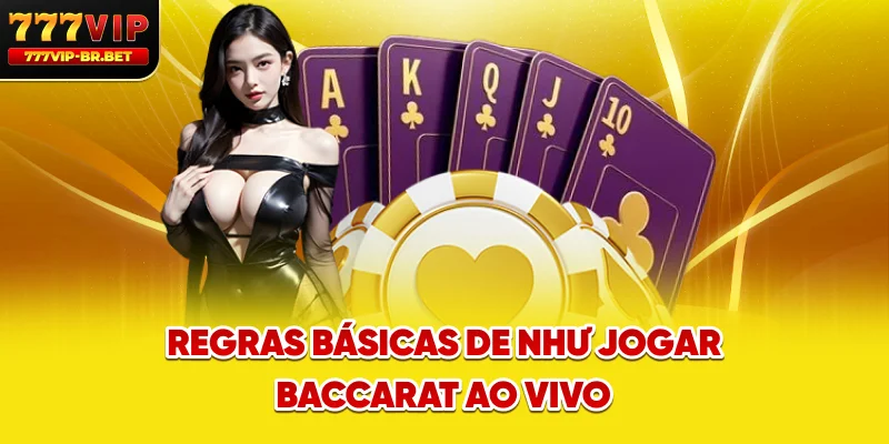 Regras básicas de như jogar baccarat ao vivo