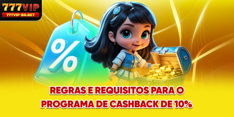 Regras e requisitos para o programa de cashback de 10%