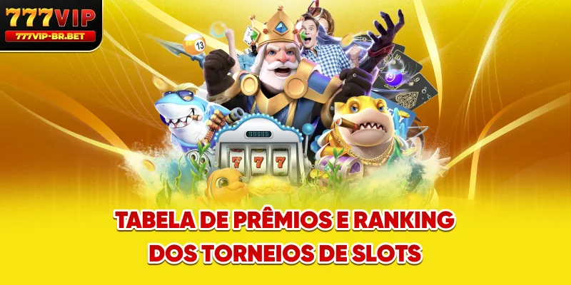 Tabela de prêmios e ranking dos torneios de slots